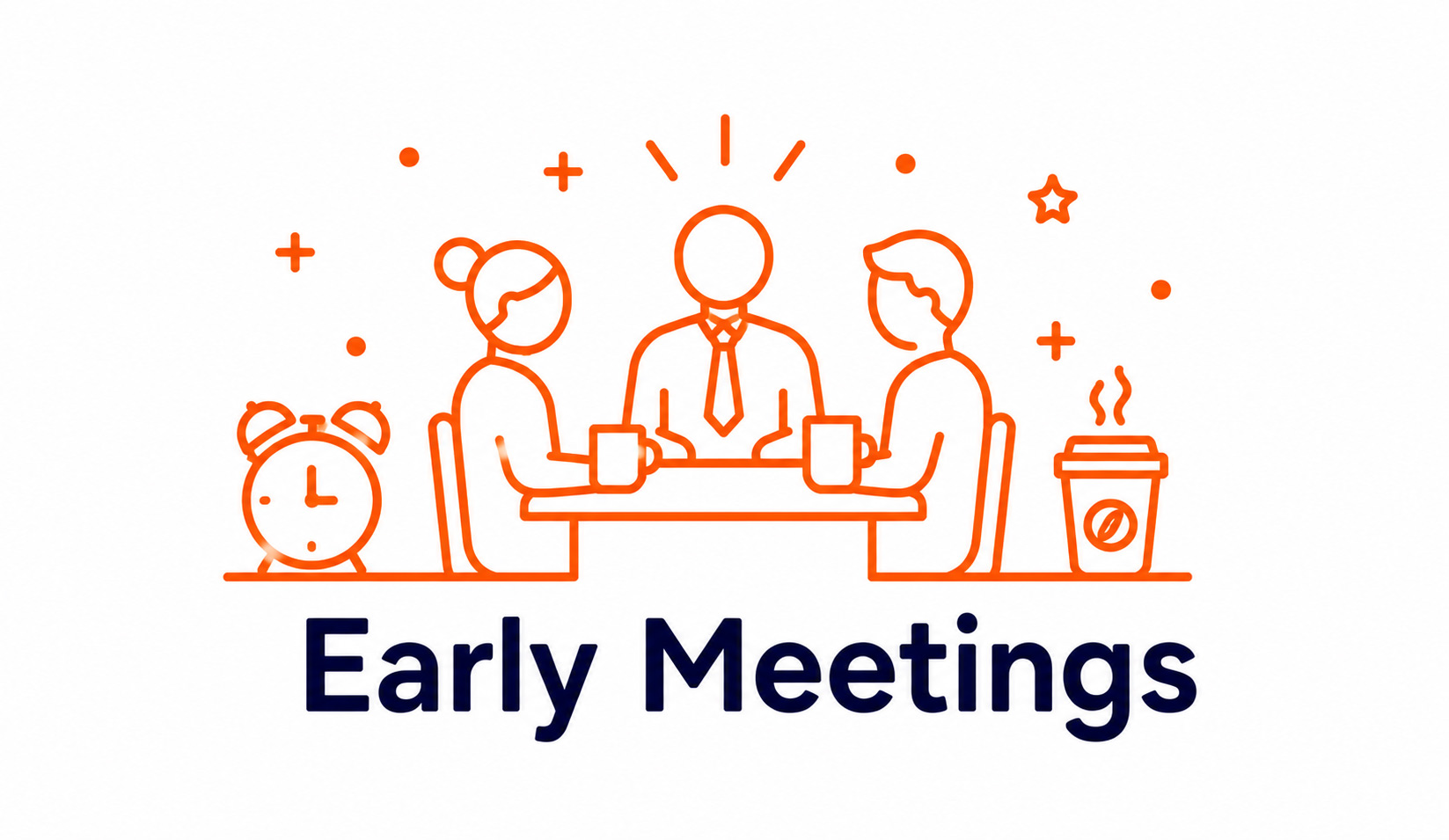 Early Meetings